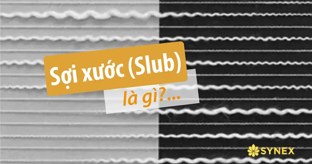 Tìm hiểu về sợi xước (sợi slub) cho ngành dệt