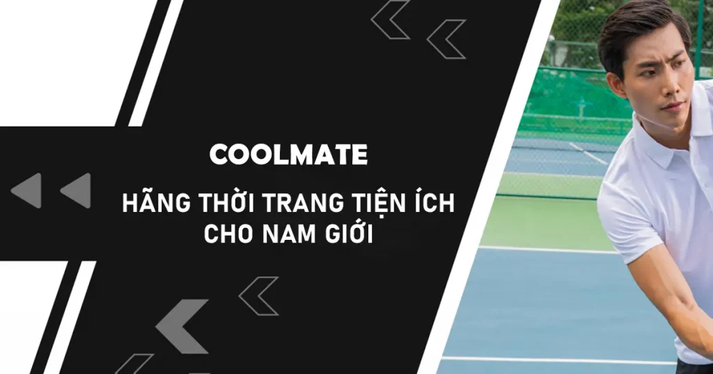 COOLMATE  – Hãng thời trang tiện ích dành cho nam giới