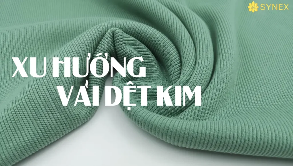 Xu Hướng Vải Dệt Kim 2025: Chất Liệu Dẫn Đầu Ngành Thời Trang Hiện Đại